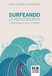 Grisel Guerra nos relata su experiencia en su primera publicación: Cómo surfear la ola de la adolescencia