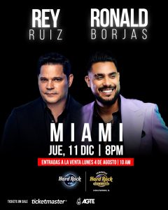 Rey Ruiz y Ronald Borjas se presentarán en el Hard Rock Live  en Seminole Hard Rock Hotel & Casino en Hollywood, Fla.