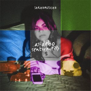 SarahMusicah lanza su primer álbum de estudio: “así debo sentirme???”